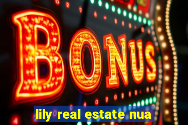 lily real estate nua